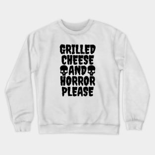 Grilled Cheese And Horror Please Crewneck Sweatshirt